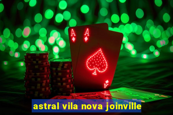 astral vila nova joinville